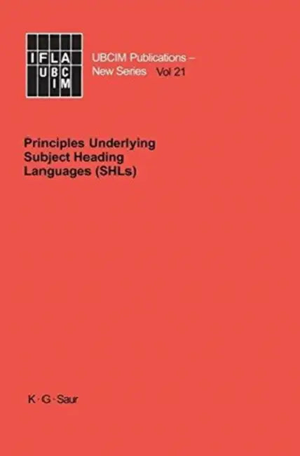 Principles Underlying Subject Heading Languages (Shls) by Maria Inês Lopes, Julianne Beall, Working Group on Principles Underlying S