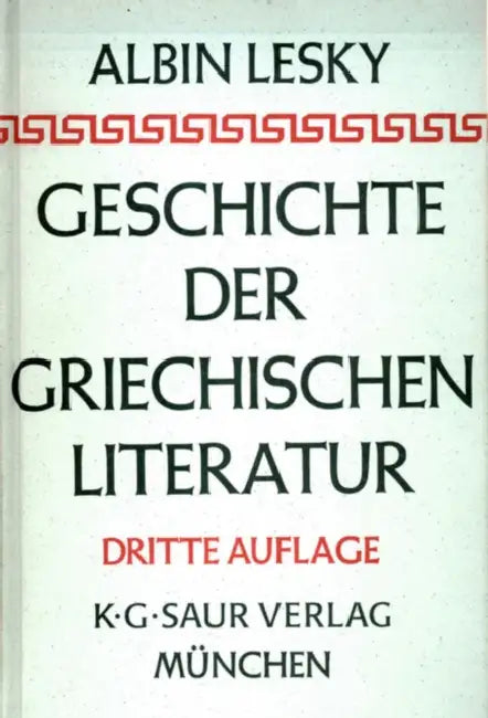 Geschichte der griechischen Literatur by Albin Lesky