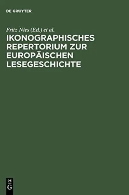 Ikonographisches Repertorium Zur Europäischen Lesegeschichte by Fritz Nies, Mona Wodsak