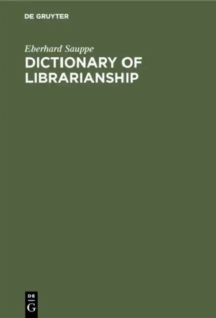 Dictionary of Librarianship: German/English, English/German by Eberhard Sauppe