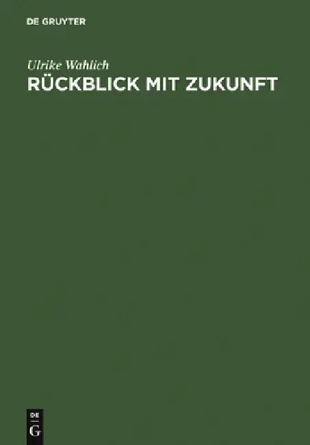 Rückblick mit Zukunft by Ulrike Wahlich, Claudia Lux