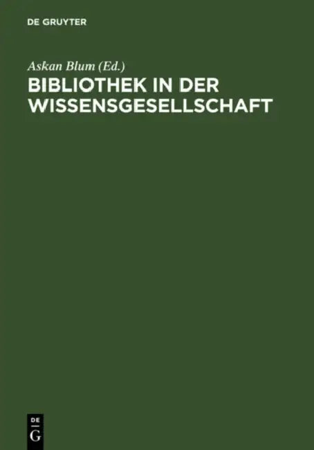 Bibliothek in der Wissensgesellschaft by Askan Blum