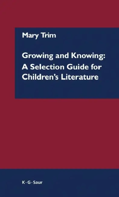 Growing and Knowing: A Selection Guide for Children's Literature by Mary Trim