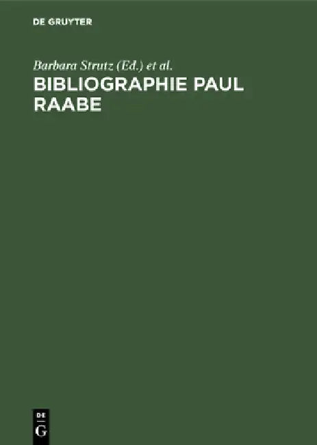 Bibliographie Paul Raabe by Barbara Strutz, Georg Ruppelt, Wolfgang Adam