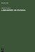 Libraries in Russia: History of the Library of the Academy of Sciences from Peter the Great to Present by Valerie Leonov