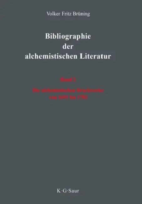 Die alchemistischen Druckwerke von 1691 bis 1783 by Volker Fritz Bruning