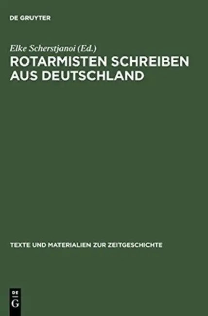 Rotarmisten Schreiben Aus Deutschland by Elke Scherstjanoi