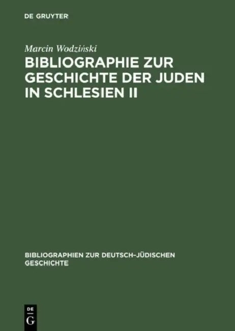 Bibliographie Zur Geschichte Der Juden in Schlesien II / Bibliography on the History of Silesian Jewry II by Marcin Wodzinski