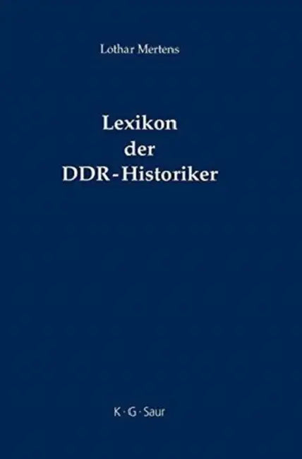 Lexikon der DDR-Historiker by Lothar Mertens