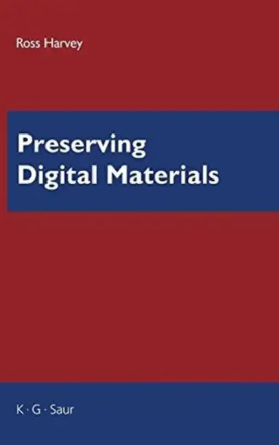 Preserving Digital Materials by Douglas Ross Harvey