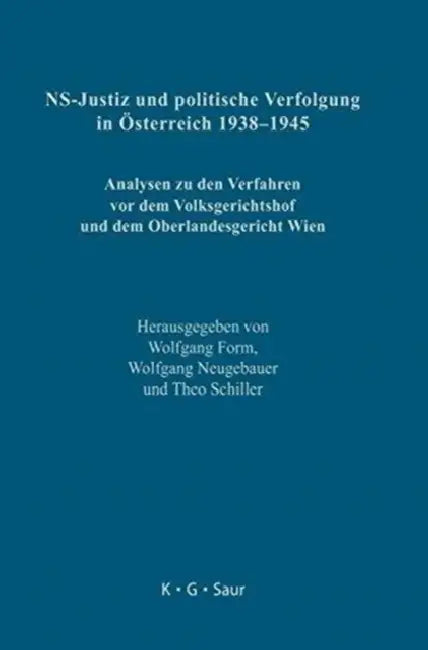 NS-Justiz und politische Verfolgung in Österreich 1938-1945 by Wolfgang Form, Wolfgang Neugebauer, Theo Schiller
