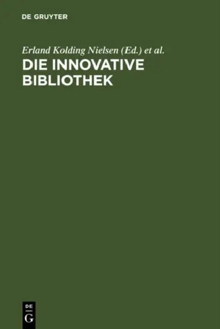 Die innovative Bibliothek by Erland Kolding Nielsen, Klaus G. Saur, Klaus Ceynowa