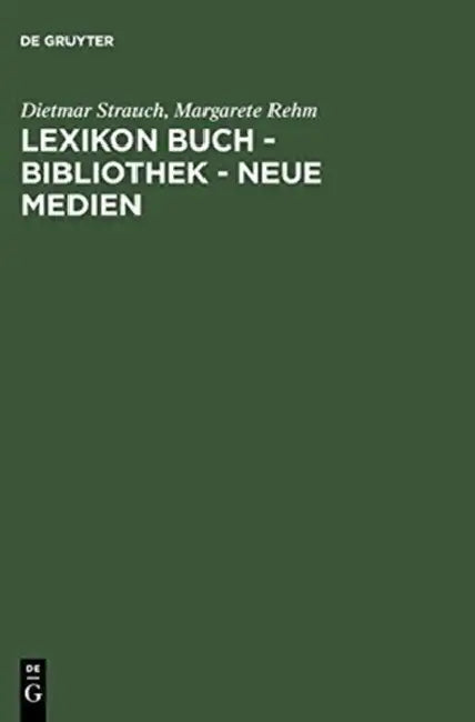 Lexikon Buch - Bibliothek - Neue Medien by Dietmar Strauch