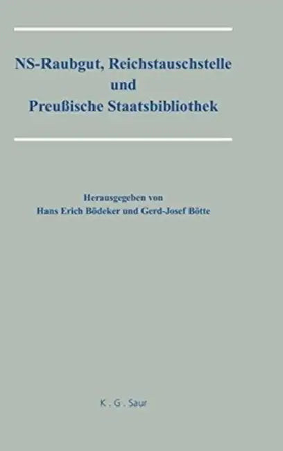 NS-Raubgut, Reichstauschstelle und Preussische Staatsbibliothek by Hans Erich Bödeker, Gerd-J Bötte