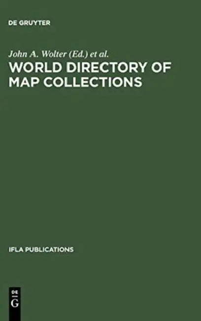 World Directory of Map Collections by John A. Wolter, David K. Carrington, Ronald E. Grim
