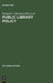 Public Library Policy: Proceedings of the Ifla/UNESCO Pre-Session Seminar, Lund, Sweden, August 20-24, 1979 by Kenneth C. Harrison, International Federation of Library Asso