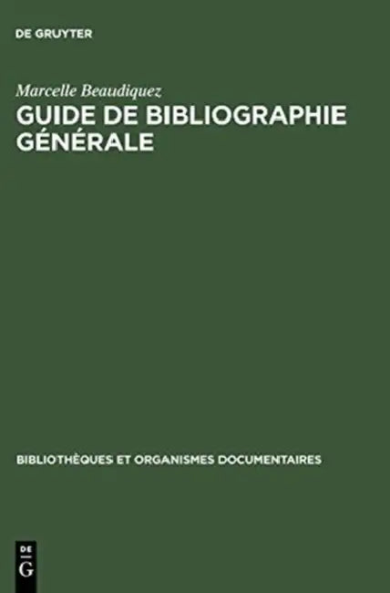 Guide de Bibliographie générale by Marcelle Beaudiquez