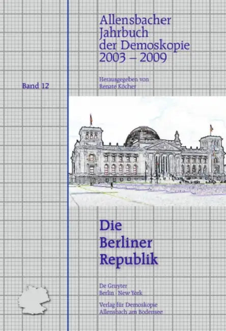Allensbacher Jahrbuch Der Demoskopie 2003-2009/ Allensbacher Yearbook of Opinion Polls: Die Berliner Republik by Renate (EDT) Köcher