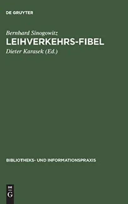Leihverkehrs-Fibel: Kurzgefaßte Anleitung Zur PRAXIS Des Leihverkehrs Der Deutschen Bibliotheken. Mit Text Und Kommentar Der Leihverkehrsordnung 1979 by Bernhard Sinogowitz, Dieter Karasek
