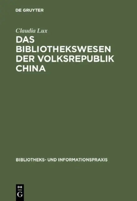 Das Bibliothekswesen der Volksrepublik China by Claudia Lux