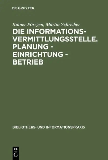 Die Informationsvermittlungsstelle. Planung - Einrichtung - Betrieb by Rainer Pörzgen, Martin Schreiber