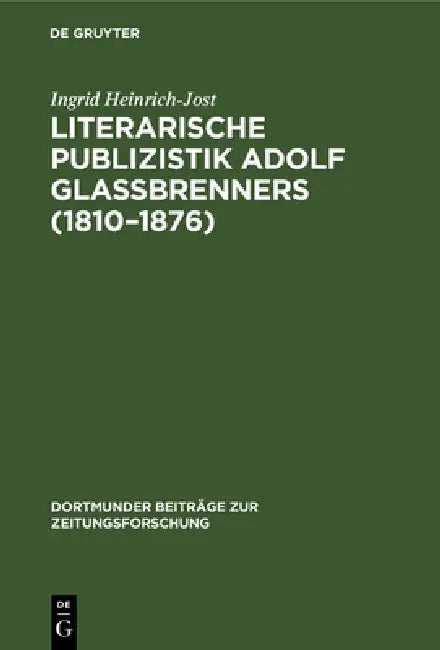 Literarische Publizistik Adolf Glaßbrenners (1810-1876) by Ingrid Heinrich-Jost