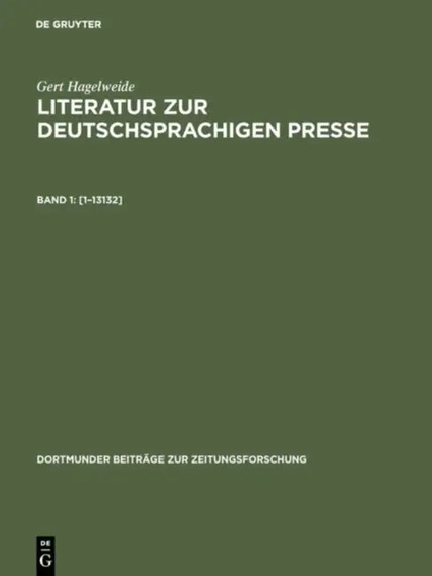 Literatur zur deutschsprachigen Presse, Band 1, [1-13132] by Gert Hagelweide