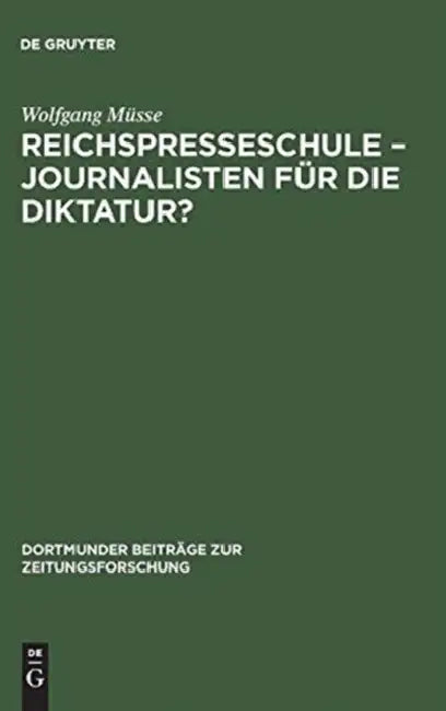 Reichspresseschule - Journalisten für die Diktatur? by Wolfgang Müsse