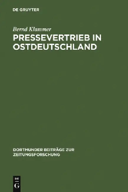 Pressevertrieb in Ostdeutschland: Die Wirtschaftlichen Und Politischen Interessen Beim Aufbau Eines Pressegroßhandelssystems Nach Der Oktoberwende 198 by Bernd Klammer