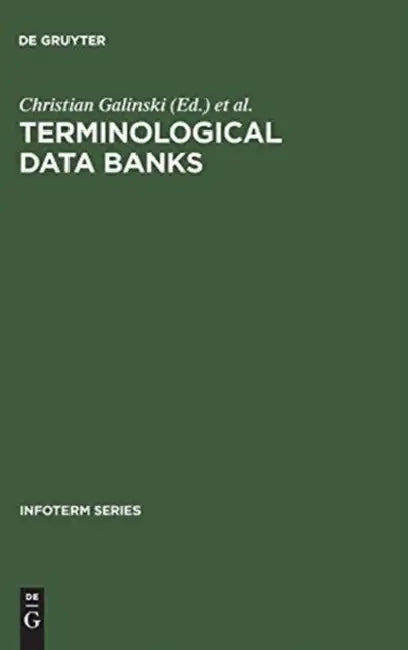Terminological Data Banks: Proceedings of the 1. International Conference [On Terminological Data Banks], Vienna, 2 and 3 April, 1979, Convened by Inf by Galinski, International Information Centre for Ter, International Conference on Terminologic