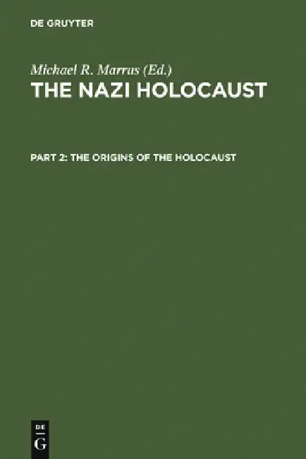 The Origins of the Holocaust by Michael Robert Marrus