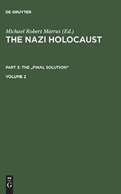The Nazi Holocaust. Part 3: The Final Solution. Volume 2 by Michael Robert Marrus