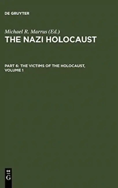 The Nazi Holocaust. Part 6: The Victims of the Holocaust. Volume 1 by Michael Robert Marrus