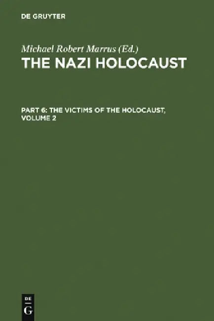 The Nazi Holocaust. Part 6: The Victims of the Holocaust. Volume 2 by Michael Robert Marrus