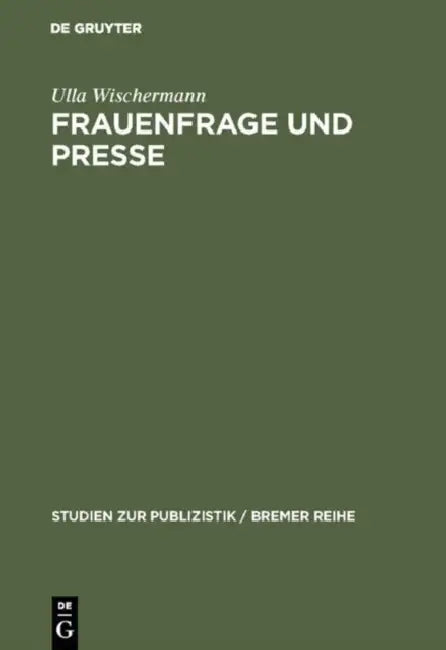 Frauenfrage und Presse by Ulla Wischermann