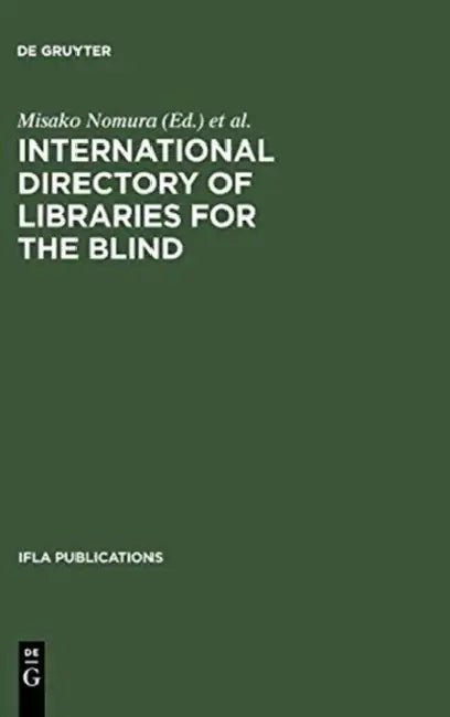 International Directory of Libraries for the Blind by Misako Nomura, Mayu Yamada, Ifla Section of Libraries for the Blind