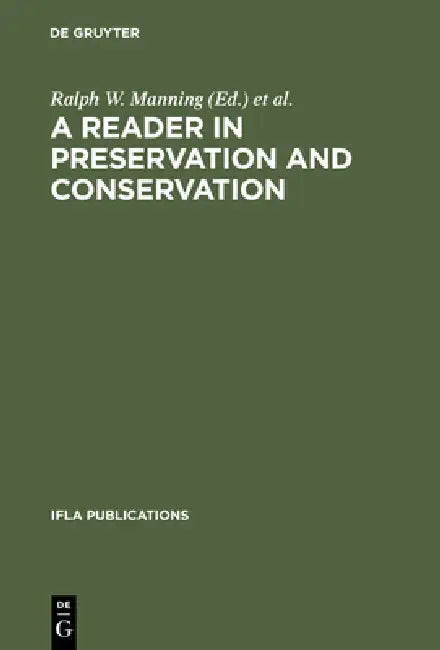 A Reader in Preservation and Conservation by Ifla Section on Preservation and Conserv, Ralph W. Manning, Virginie Kremp