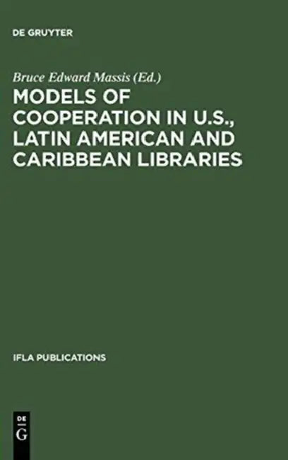 Models of Cooperation in U.S., Latin American and Caribbean Libraries: The First Ifla/Seflin International Summit on Library Cooperation in the Americ by Bruce Edward Massis
