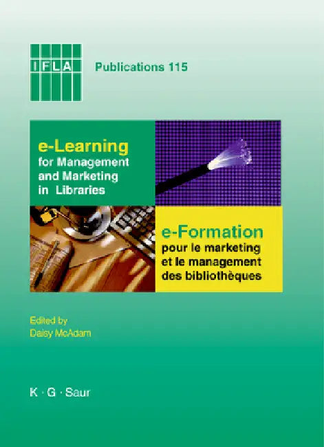 E-Learning for Management and Marketing in Libraries: Papers Presented at the IFLA Satellite Meeting, Section Management & Marketing; Management & Mar by Daisy McAdam