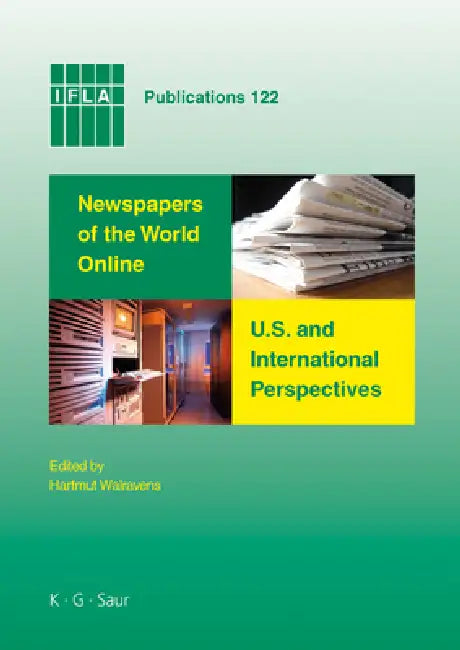 Newspapers of the World Online: U.S. and International Perspectives: Proceedings of Conferences in Salt Lake City and Seoul, 2006 by Hartmut Walravens