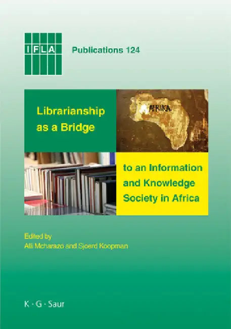 Librarianship as a Bridge to an Information and Knowledge Society in Africa by Alli McHarazo, Sjoerd Koopman