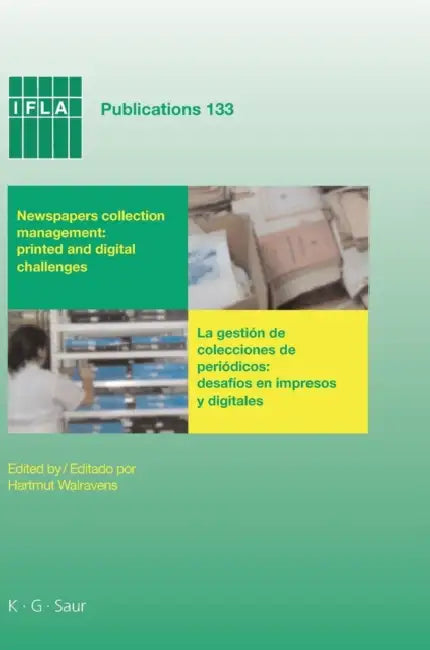 Newspapers Collection Management: Printed and Digital Challenges: Proceedings of the International Newspaper Conference, Santiago de Chile, April 3-5, by Hartmut Walravens