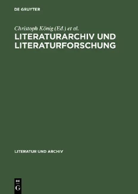 Literaturarchiv und Literaturforschung by Christoph König, Siegfried Seifert