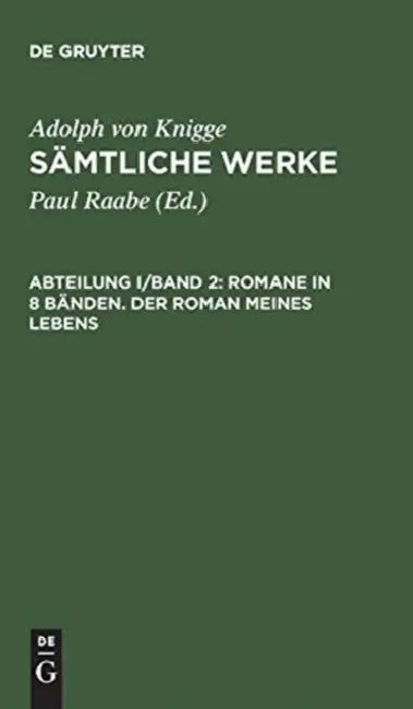 Sämtliche Werke, Abteilung I/Band 2, Romane in 8 Bänden. Der Roman meines Lebens by Paul Raabe, Adolph Von Knigge