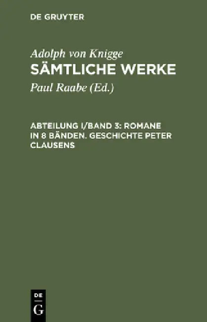 Romane in 8 Bänden. Geschichte Peter Clausens by Paul Raabe, Adolph Von Knigge