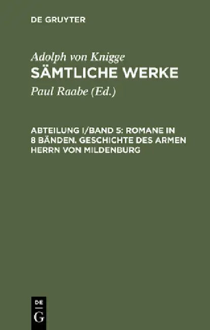 Sämtliche Werke, Abteilung I/Band 5, Romane in 8 Bänden. Geschichte des armen Herrn von Mildenburg by Paul Raabe, Adolph Von Knigge