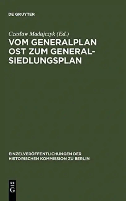 Vom Generalplan Ost zum Generalsiedlungsplan by Czeslaw Madajczyk, Stanislaw Biernacki, Karin Borck