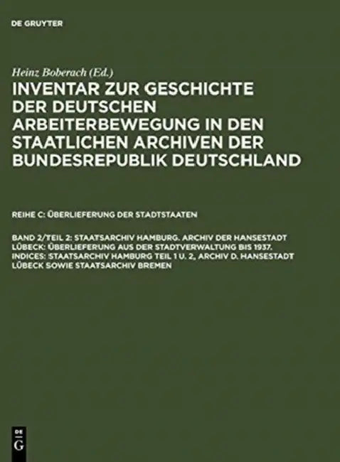 Staatsarchiv Hamburg: Archiv Der Hansestadt Lübeck: Überlieferung Aus Der Staatsverwaltung Bis 1937. Indices: Staatsarchiv Hamburg Teil 1 U. 2, Archiv D. Hansestadt Lübeck by Klaus (ADP)/ Wiehmann, Otto (ADP)/ Scha¨dlich, Christian (ADP) Weinhauer