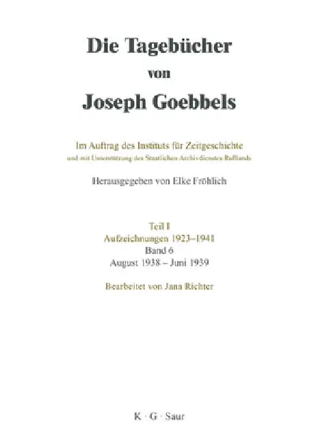 Die Tagebücher von Joseph Goebbels, Band 6, August 1938 - Juni 1939 by Jana Richter