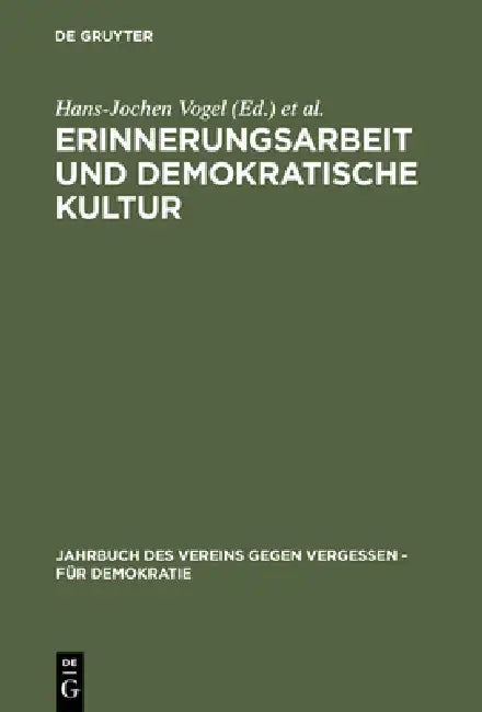 Erinnerungsarbeit und demokratische Kultur by Hans-Jochen Vogel, Ernst Piper